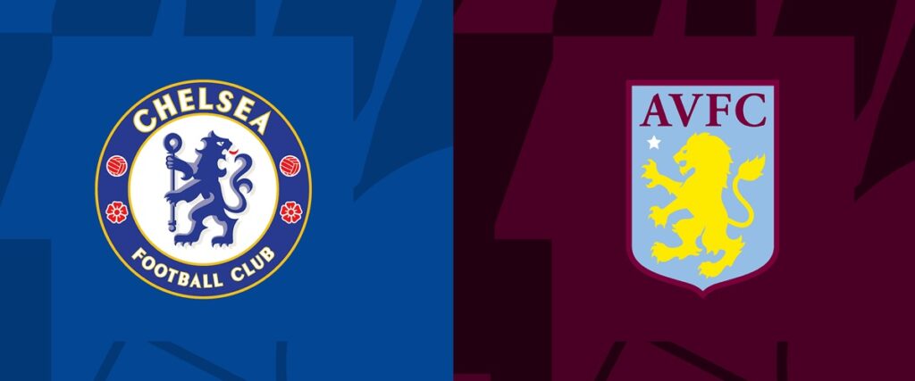 Nhận định Chelsea vs Aston Villa ngày 27/01/2024