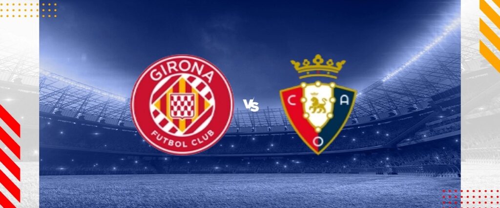 Girona vs Osasuna ngày 10/03/2024