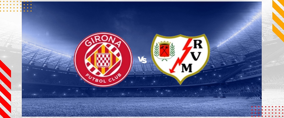 Nhận định Girona vs Vallecano ngày 27/02/2024